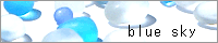 blue sky/����҂B�l